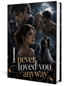 I Never Loved You Anyway Novel by Astra Marlowe